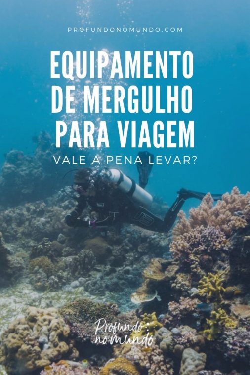 Equipamento de mergulho para viagem: vale a pena levar?